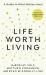 Life Worth Living : A Guide to What Matters Most
