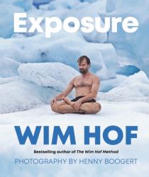 Exposure : How an Outlier's Journey Brings Us to Extremes of Power, Vitality, and Possibility