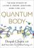 Quantum Body : The New Science of Living a Longer, Healthier, More Vital Life