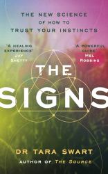 The Signs : Trust Your Instincts and Live Without Limits