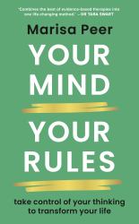 Become the CEO of Your Mind : Take Control of Your Thinking to Transform Your Life