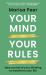 Become the CEO of Your Mind : Take Control of Your Thinking to Transform Your Life