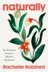Naturally : The Herbalist's Guide to Health and Transformation
