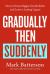 Gradually, Then Suddenly : Success at the Speed of a Seed