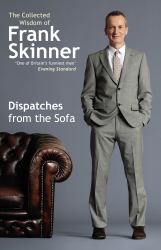 Dispatches from the Sofa : The Collected Wisdom of Frank Skinner