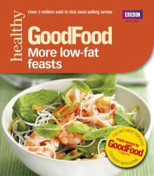 Good Food : 101 More Low-Fat Feasts - Triple-Tested Recipes