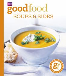 Good Food: Soups and Sides : Triple-Tested Recipes