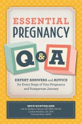Essential Pregnancy Q&a : Expert Answers and Advice for Every Stage of Your Pregnancy and Postpartum Journey