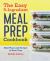 The Easy 5-Ingredient Meal Prep Cookbook : Meal Plans and Recipes to Save Time