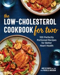 The Low-Cholesterol Cookbook for Two : 100 Perfectly Portioned Recipes for Better Heart Health