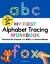 My First Alphabet Tracing Workbook : Practice Pen Control with ABCs and Animal Words