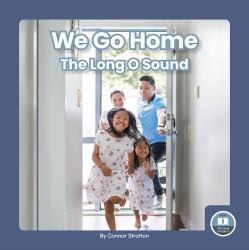 We Go Home : The Long o Sound