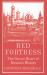 Red Fortress : The Secret Heart of Russia's History Red Fortress : The Secret Heart of Russia's History