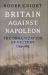 Britain Against Napoleon : The Organisation of Victory, 1793-1815