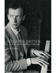 Benjamin Britten : A Life in the Twentieth Century