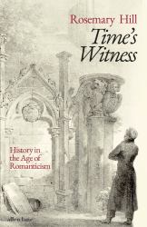 Time's Witness : History in the Age of Romanticism
