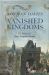 Vanished Kingdoms : The History of Half-Forgotten Europe Vanished Kingdoms : The History of Half-Forgotten Europe