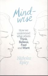Mindwise : How We Understand What Others Think, Believe, Feel, and Want