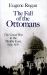 The Fall of the Ottomans : The Great War in the Middle East, 1914-1920