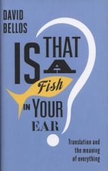 Is That a Fish in Your Ear? : Translation and the Meaning of Everything