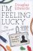 I'm Feeling Lucky No. 59 : The Confessions of Google Employee