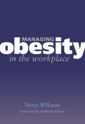 Managing Obesity in the Workplace : Turning Tyrants into Tools in Health Practice, Book 3
