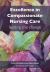Excellence in Compassionate Nursing Care : Leading the Change