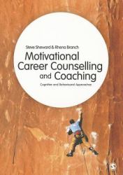 Motivational Career Counselling and Coaching : Cognitive and Behavioural Approaches