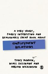 A Very Short, Fairly Interesting and Reasonably Cheap Book about Employment Relations