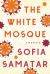 The White Mosque : A Memoir
