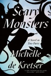 Scary Monsters : A Novel in Two Parts