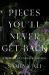 Pieces You'll Never Get Back : A Memoir of Unlikely Survival
