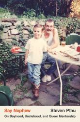 Say Nephew : On Boyhood, Unclehood, and Queer Mentorship