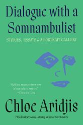 Dialogue with a Somnambulist : Stories, Essays and a Portrait Gallery