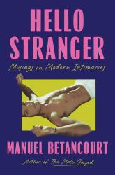 Hello Stranger : Musings on Modern Intimacies