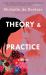 Theory and Practice : A Novel