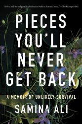 Pieces You'll Never Get Back : A Memoir of Unlikely Survival