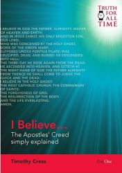 I Believe... : The Apostles' Creed Simply Explained