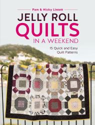 Jelly Roll Quilts in a Weekend : 15 Quick and Easy Quilt Patterns