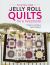 Jelly Roll Quilts in a Weekend : 15 Quick and Easy Quilt Patterns