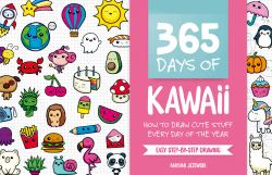 365 Days of Kawaii : How to Draw Cute Stuff Every Day of the Year