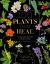 100 Plants That Heal : The Illustrated Herbarium of Medicinal Plants 100 Plants That Heal : The Illustrated Herbarium of Medicinal Plants