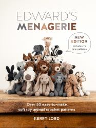 Edward's Menagerie New Edition : Over 50 Easy-To-make Soft Toy Animal Crochet Patterns