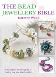 The Bead Jewellery Bible : The Complete Creative Guide to Making Your Own Bead Jewellery