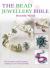 The Bead Jewellery Bible : The Complete Creative Guide to Making Your Own Bead Jewellery