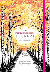 The Perimenopause Journal : Unlock Your Power, Own Your Well-Being, Find Your Path