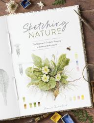 Sketching Nature : The Beginner's Guide to Keeping a Botanical Sketchbook