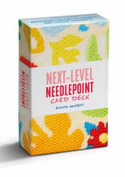 Next-Level Needlepoint Card Deck : 50 Innovative Stitches and Techniques for Tapestry Embroidery