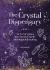 The Crystal Dispensary : An a-Z of Stones for Everyday Spells and Magickal Healing The Crystal Dispensary : An a-Z of Stones for Everyday Spells and Magickal Healing