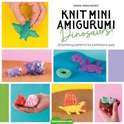 Knit Mini Amigurumi Dinosaurs! : 20 Knitting Patterns for Tiny Dinos